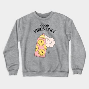 Good Vibes Only Crewneck Sweatshirt